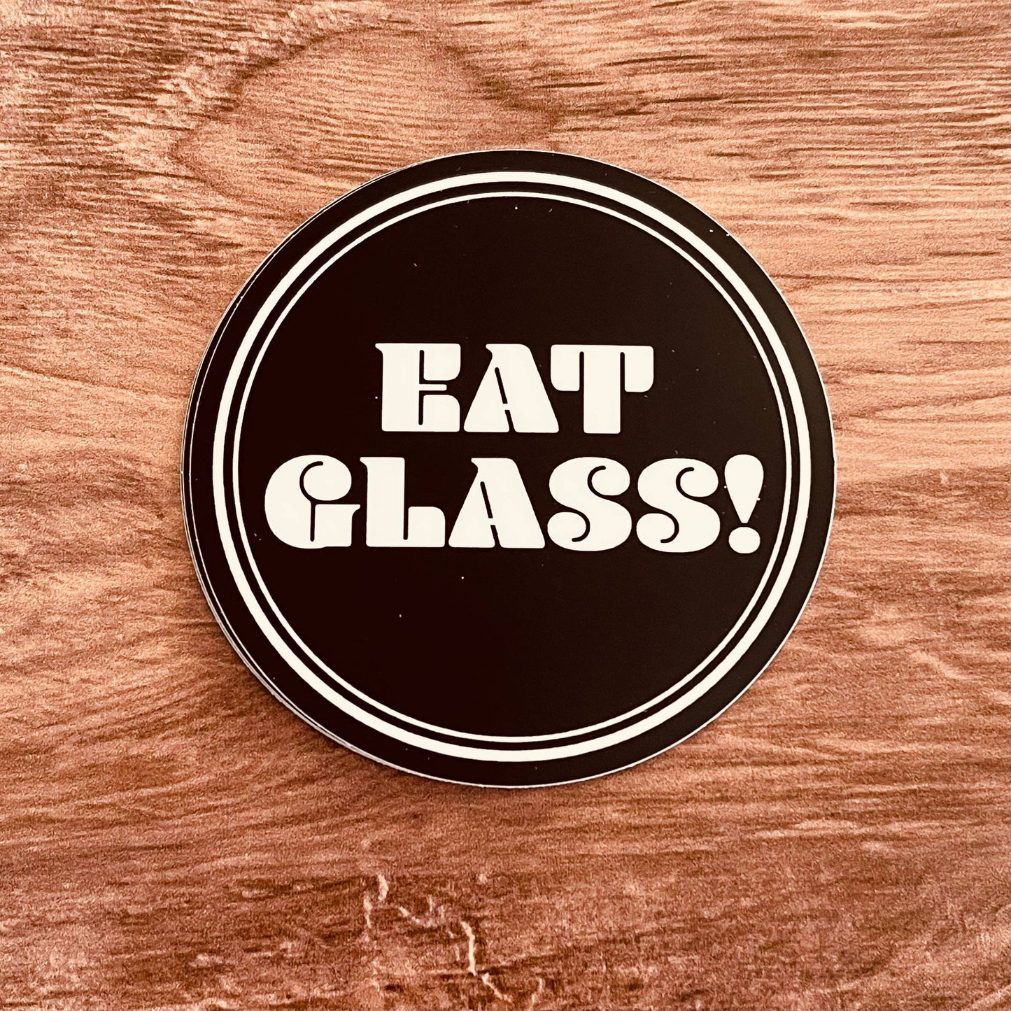 Eat Glass! | Vinyl Sticker