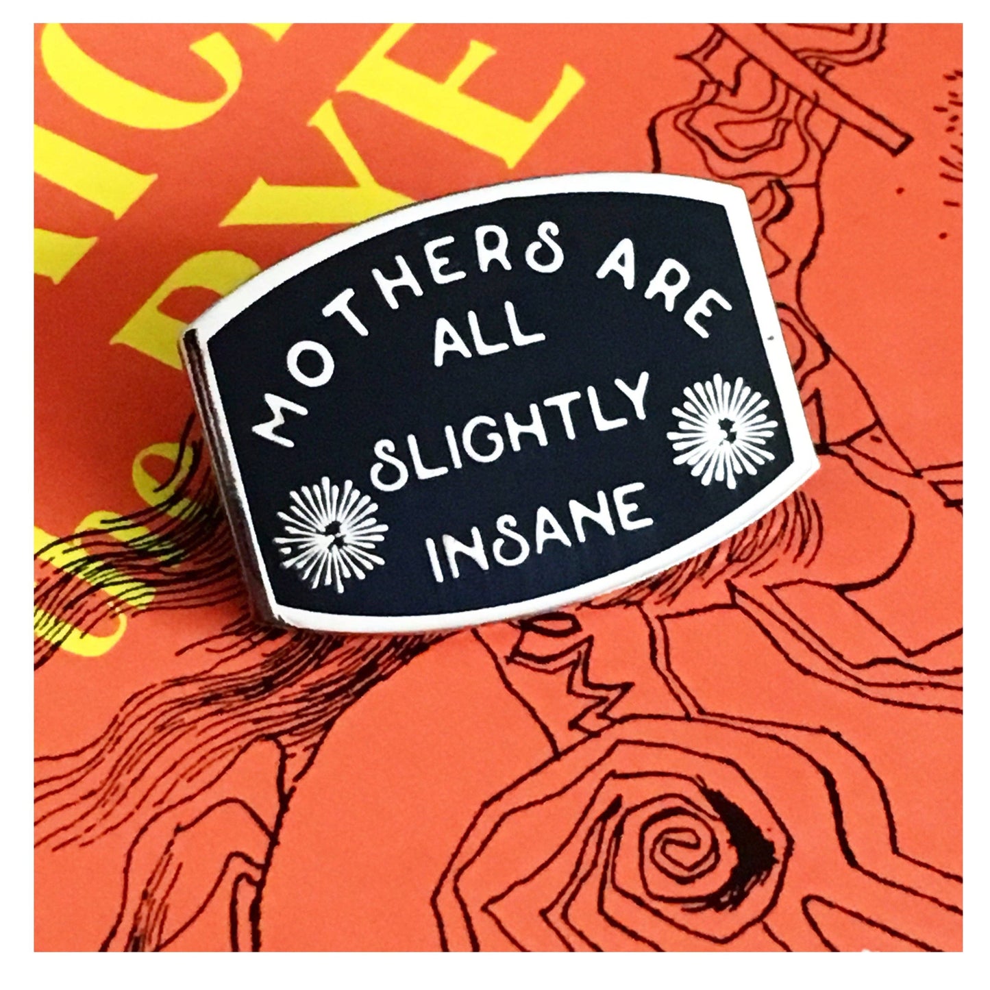 Mothers are all slightly insane enamel Lapel Pin Mothers Day