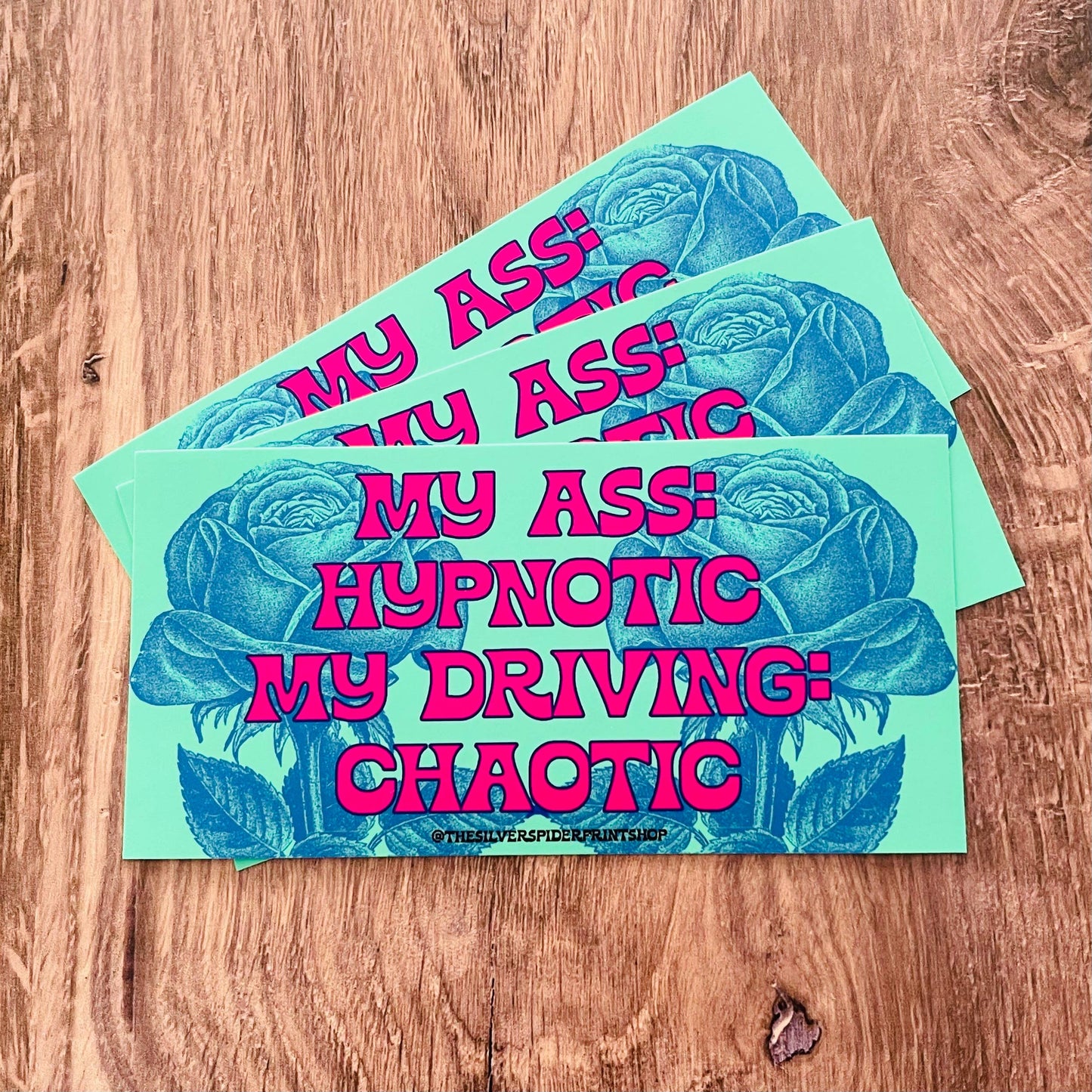 My ass hypnotic my driving chaotic Bumper Sticker funny