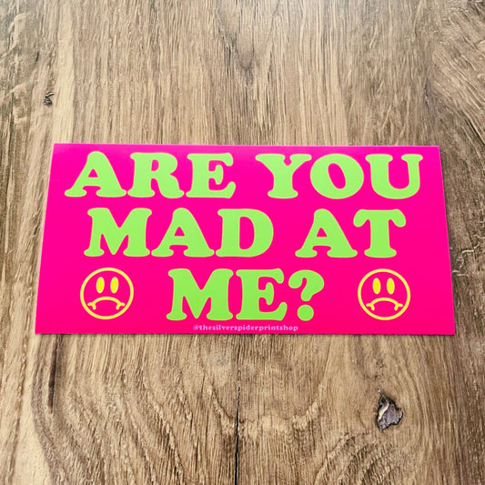 Are You Mad At Me | Vinyl Bumper Sticker